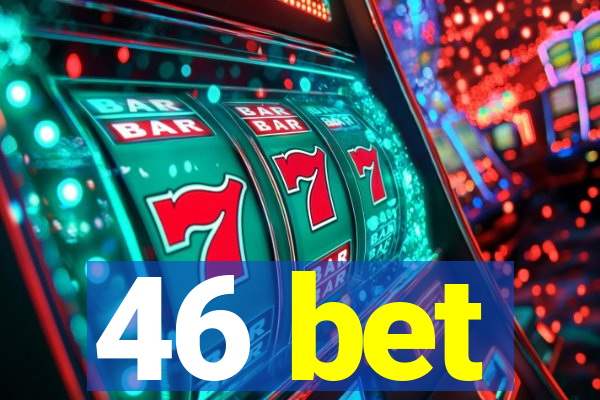 46 bet